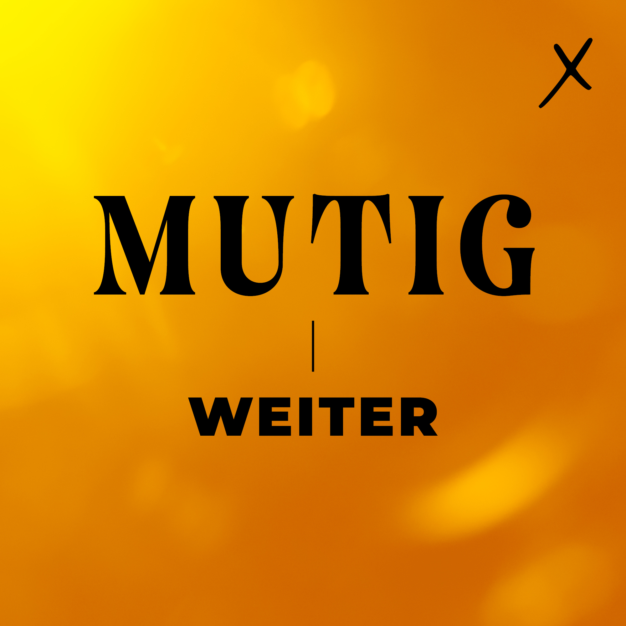 15. März 2026: Mutig - Weiter